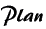 Plan