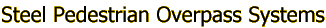 Steel Pedestrian Overpass Systems